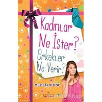 Kadınlar Ne İster? Erkekler Ne Verir? - Mustafa Kılınç - Kariyer Yayınları