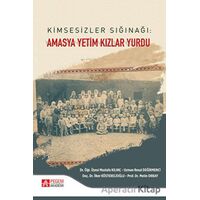 Kimsesizler Sığınağı: Amasya Yetim Kızlar Yurdu - Mustafa Kılınç - Pegem Akademi Yayıncılık