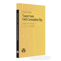 Tanrının Gül Cemalini Öp - Mustafa Mestur - Büyüyen Ay Yayınları