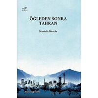 Öğleden Sonra Tahran - Mustafa Mestur - Pruva Yayınları