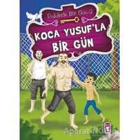 Koca Yusuf’la Bir Gün - Mustafa Orakçı - Timaş Çocuk