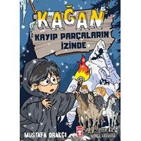 Kağan - Kayıp Parçaların İzinde - Mustafa Orakçı - Timaş Çocuk