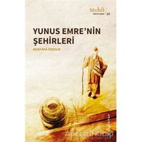 Yunus Emre’nin Şehirleri - Mustafa Özçelik - Muhit Kitap