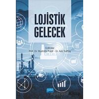 Lojistik Gelecek - Mustafa Polat - Nobel Akademik Yayıncılık