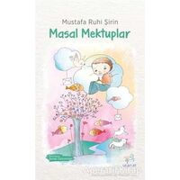 Masal Mektuplar - Mustafa Ruhi Şirin - Uçan At Yayınları