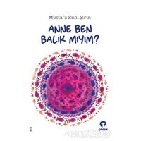 Anne Ben Balık Mıyım? - Mustafa Ruhi Şirin - Turkuvaz Çocuk