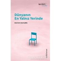 Dünyanın En Yalnız Yerinde - Mustafa Ruhi Şirin - Muhit Kitap