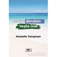 Maviye Döndüm Yeşile İnat - Mustafa Tanışman - Tilki Kitap