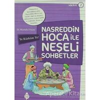 Nasreddin Hoca ile Neşeli Sohbetler 2 - Ye Kürküm Ye! - Mustafa Uluçay - Uğurböceği Yayınları