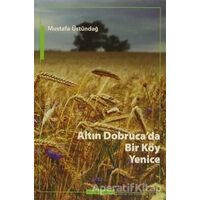 Altın Dobruca’da Bir Köy: Yenice - Mustafa Üstündağ - Ayışığı Kitapları