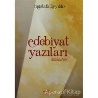 Edebiyat Yazıları - Mustafa Yıldız - Akçağ Yayınları