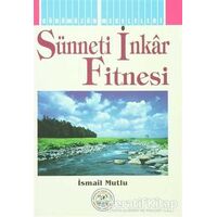Sünneti İnkar Fitnesi - İsmail Mutlu - Mutlu Yayınevi