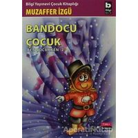 Bandocu Çocuk Ben Çocukken 2 - Muzaffer İzgü - Bilgi Yayınevi