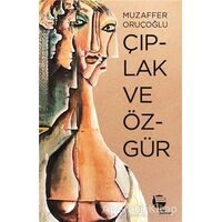 Çıplak ve Özgür - Muzaffer Oruçoğlu - Belge Yayınları