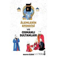 Alemlerin Efendisi (s.a.v.) ve Osmanlı Sultanları - Muzaffer Taşyürek - Mostar Yayınları