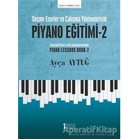 Seçme Eserler ve Çalışma Yöntemleriyle Piyano Eğitimi - 2 - Ayça Aytuğ - Müzik Eğitimi Yayınları