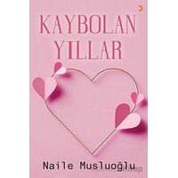Kaybolan Yıllar - Naile Musluoğlu - Cinius Yayınları