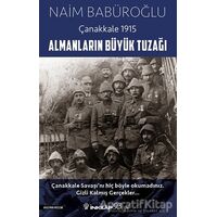 Almanların Büyük Tuzağı - Çanakkale 1915 - Naim Babüroğlu - İnkılap Kitabevi