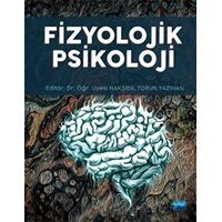 Fizyolojik Psikoloji - Nakşidil Torun Yazıhan - Nobel Akademik Yayıncılık