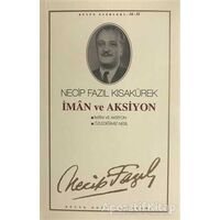 İman ve Aksiyon : 46 - Necip Fazıl Bütün Eserleri - Necip Fazıl Kısakürek - Büyük Doğu Yayınları