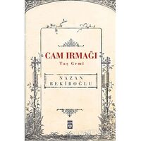 Cam Irmağı Taş Gemi - Nazan Bekiroğlu - Timaş Yayınları