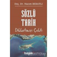 Sözlü Tarih Dikkatimizi Çekti - Nazım Beratlı - Başlık Yayınları