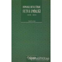 Osmanlı Devletinde Fetva Eminliği (1826-1922) - Talip Ayar - Diyanet İşleri Başkanlığı