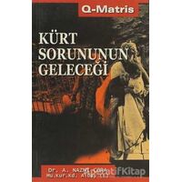 Kürt Sorununun Geleceği - A. Nazmi Çora - Q-Matris Yayınları