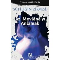 Sufiliğin Zirvesi: Hz. Mevlanayı Anlamak - Osman Nuri Küçük - Nefes Yayıncılık