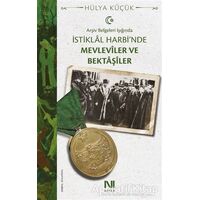 Arşiv Belgeleri Işığında İstiklal Harbinde Mevleviler ve Bektaşiler - Hülya Küçük - Nefes Yayıncılık