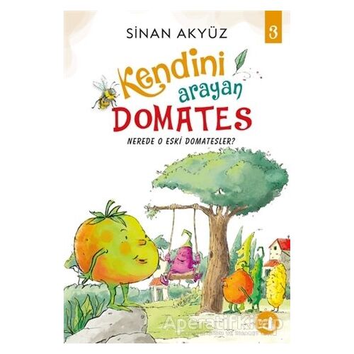 Nerede O Eski Domatesler - Kendini Arayan Domates 3 - Sinan Akyüz - Büyülü Fener Yayınları