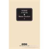 Bütün Eserleri-1/ Nermi Uygur - Nermi Uygur - Yapı Kredi Yayınları