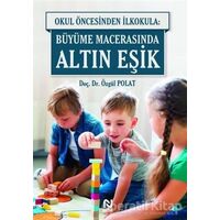 Okul Öncesinde İlkokula: Büyüme Macerasında Altın Eşik - Özgül Polat - Nesil Yayınları