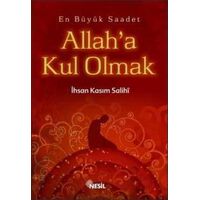 Allah’a Kul Olmak - İhsan Kasım Salihi - Nesil Yayınları