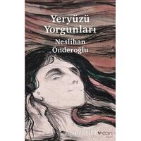 Yeryüzü Yorgunları - Neslihan Önderoğlu - Can Yayınları