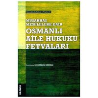 Müşahhas Meselelere Dair Osmanlı Aile Hukuku Fetvaları - Kolektif - Klasik Yayınları