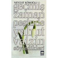 Geçmiş Zaman Peşinde Yahut Vaizin Söyledikleri - Nevzat Kösoğlu - Ötüken Neşriyat