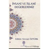 İnsani ve İslami Değerlerimiz - Nevzat Öztürk - Platanus Publishing