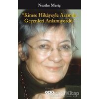 Kimse Hikayeyle Aramda Geçenleri Anlamıyordu - Nezihe Meriç - Yapı Kredi Yayınları