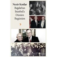 Bağdattan İstanbula Dünüm Bugünüm - Nezir Kırdar - Cinius Yayınları