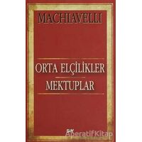 Orta Elçilikler - Mektuplar - Niccolo Machiavelli - Say Yayınları