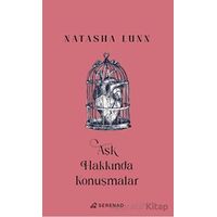 Aşk Hakkında Konuşmalar - Natasha Lunn - Serenad Yayınevi