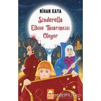 Sinderella Elbise Tasarımcısı Oluyor - Nihan Kaya - Eksik Parça Yayınları