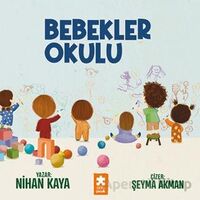 Bebekler Okulu - Nihan Kaya - Eksik Parça Yayınları