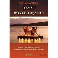 Hayat Böyle Yaşanır - Nihat Aytürk - Astana Yayınları