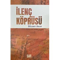 İlenç Köprüsü - Bülent Akay - Şiirden Yayıncılık