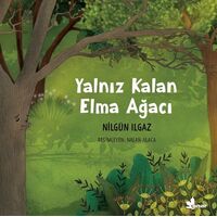 Yalnız Kalan Elma Ağacı - Nilgün Ilgaz - Çınar Yayınları