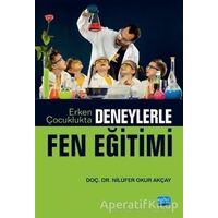 Erken Çocuklukta Deneylerle Fen Eğitimi - Nilüfer Okur Akçay - Nobel Akademik Yayıncılık