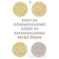 Bakıp da Göremediklerimiz Görüp de Bakmadıklarımız - Niyazi Özkan - Cinius Yayınları