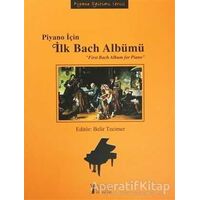 Piyano İçin İlk Bach Albümü / First Bach Album for Piano - Kolektif - Müzik Eğitimi Yayınları